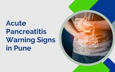 Acute Pancreatitis in Pune: Warning Signs You Shouldn’t Ignore in 2026