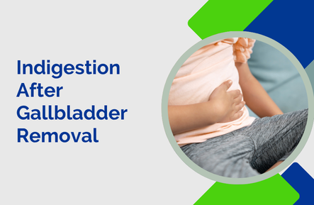 Indigestion After Gallbladder Removal