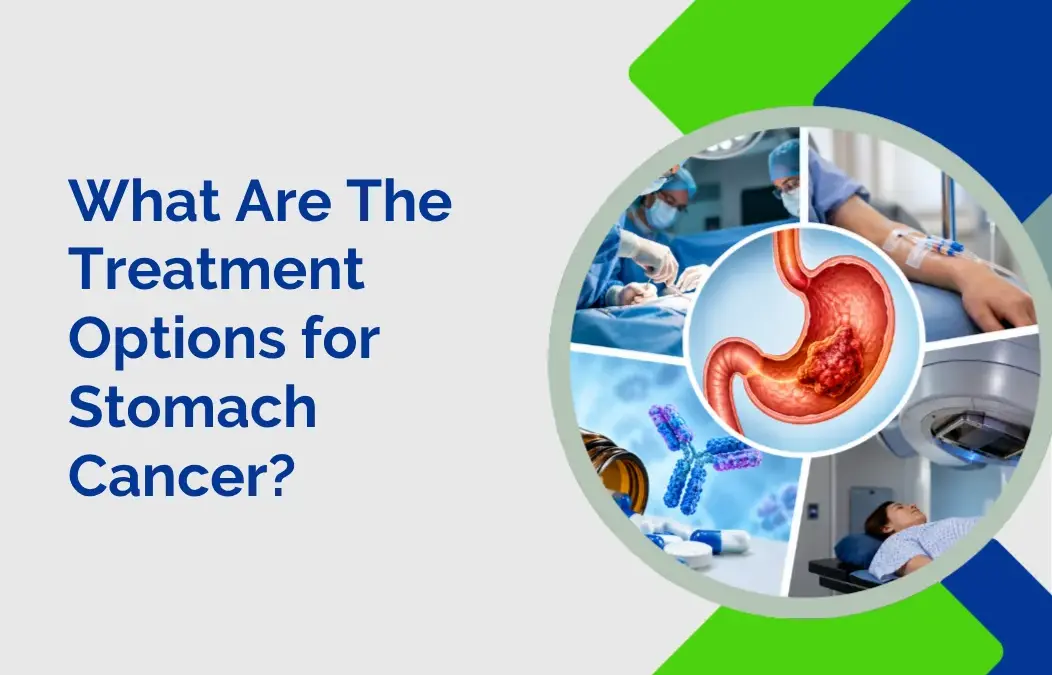 What Are The Treatment Options for Stomach Cancer?
